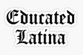 EDUCATED LATINA